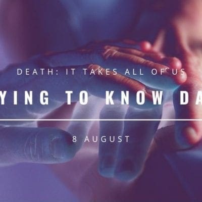 Death: It takes all of us